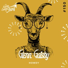 Glenn Gatsby - Howdy // Electro Swing Thing 150