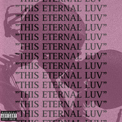 This eternal luv