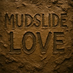 mudslidelove