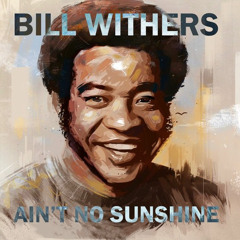 Bill Withers - Ain't No Sunshine (Deep House Cover)