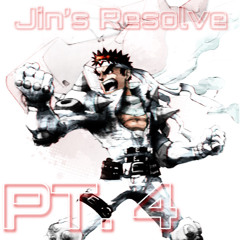 Jin’s Resolve Pt. 4