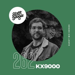 SlothBoogie Guestmix #262 - KX9000