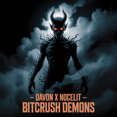Davon x Nocelit - Bitcrush Demons (REUPLOAD) (FREE DOWNLOAD)