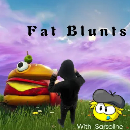 fat blunts ft. Sarsoline (prod by GabrielStayBased)