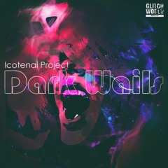 Icotenai Project - Dark Wails (Original Mix)