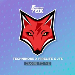 Technikore x Firelite x JTS - Close To Me (Radio Edit)