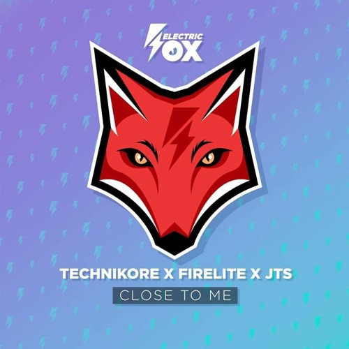 Technikore x Firelite x JTS - Close To Me (Radio Edit)