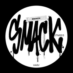 HARV - Smack LITM003 (FREE DL)