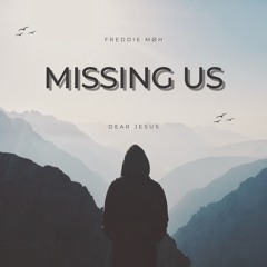 Missing Us, Jesus ❤️