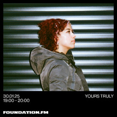 yours truly - 30.01.2025 - foundation.fm