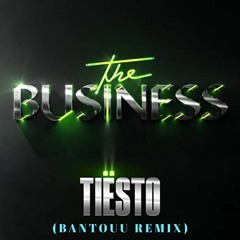 TIESTO - THE BUSINESS (BANTOUU REMIX)
