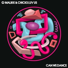 Malikk & Chicks Luv Us - Can We Dance (Club)