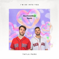 Tayla Parx - I'm So Into You (BeantownBoys Remix)