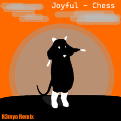 Joyful - Chess R3myo Remix