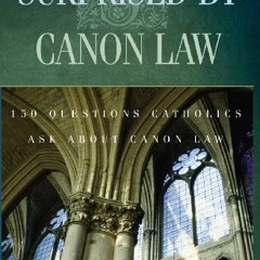 FREE EPUB 📔 Surprised by Canon Law: 150 Questions Catholics Ask about Canon Law by