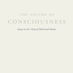 ❤book✔ The Nature of Consciousness: Essays on the Unity of Mind and Matter