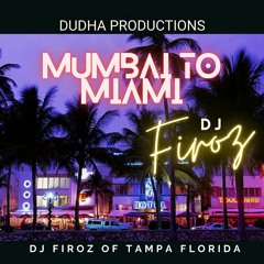 Mumbai To Miami DJ Firoz