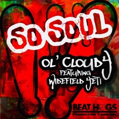 So Soul by Ol Cloudy & Widefield Yeti Prod. by Beat Hogs Production