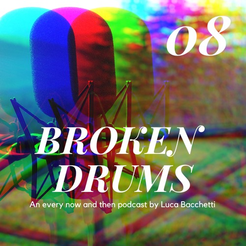 BROKEN DRUMS 08 with Luca Bacchetti