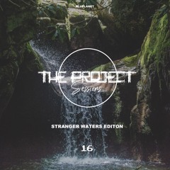 The Project Sessions EP 16 / Stranger Waters Edition