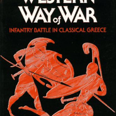 READ EPUB 💘 The Western Way of War: Infantry Battle in Classical Greece by  Victor D