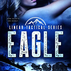 [Access] PDF 📒 Eagle: A Single Dad, Military Romantic Suspense (Linear Tactical Book