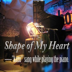 Sting's "Shape of My Heart"－the movie Leon－"Kazu" sang while playing the piano.－ピアノ弾き語り－Re-Recording