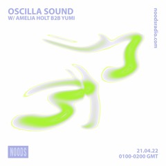 Oscilla Sound on Noods Radio w/ Amelia Holt b2b Yumi - 21.04.22