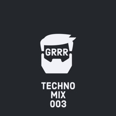 GRRR - Techno Mix 003- 030923