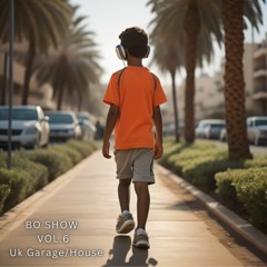 BO SHOW   VOL.6 - Uk Garage/House