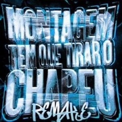 MONTAGEM TEM QUE TIRAR O CHAPEU (Remake, Sped Up).m4a