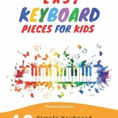 ebook Easy Keyboard Pieces For Kids: 40 Simple Keyboard Pieces For Beginners -> Easy