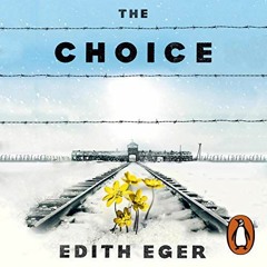 READ PDF EBOOK EPUB KINDLE The Choice: Embrace the Possible by  Edith Eger,Edith Eger,Tovah Feldshuh