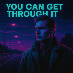 You Can Get Through It