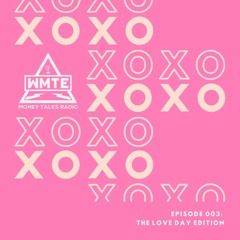 Money Talks Radio Episode 003: The LOVE Day Edition