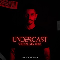 UnderCast Special Mix #002