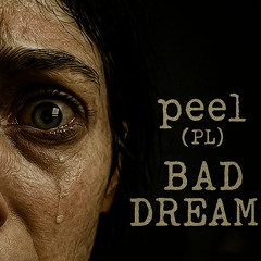 peel (PL) - bad dream (Original Mix) [FREE DOWNLOAD]