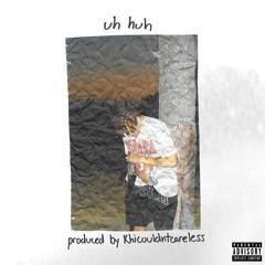 Bucky P - Uh Huh (prod. by Khicouldntcareless)