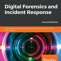 GET [KINDLE PDF EBOOK EPUB] Digital Forensics and Incident Response: Incident response techniques an