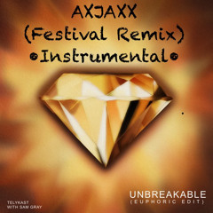 Telykast, Sam Gray - "Unbreakable" - Euphoric edit  (AXJAXX Festival Remix): Instrumental