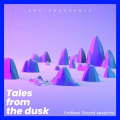 Tales from the dusk Endless Sound sessions