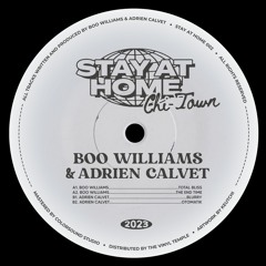 SAH002 // Boo Williams & Adrien Calvet - Stay At Home Chi-Town