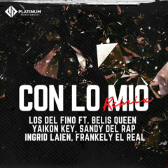 Con Lo Mio (feat. Belis Queen, Frankely el Real, Ingrid Laien, Sandy Del Rap & Yaikon Key)
