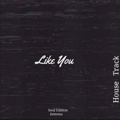 Like You