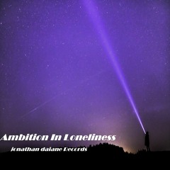 Ambition In Loneliness