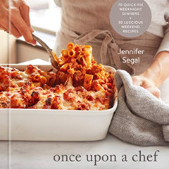 [GET] PDF 📘 Once Upon a Chef: Weeknight/Weekend: 70 Quick-Fix Weeknight Dinners + 30