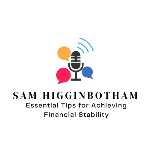 Sam Higginbotham Essential Tips For Achieving Financial Stability
