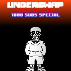 [Underswap] Back To Life (1k Subs Special)