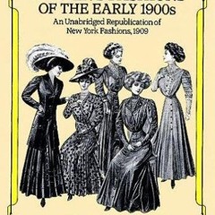 get [PDF] Download Women's Fashions of the Early 1900s: An Unabridged Republication of 'Ne
