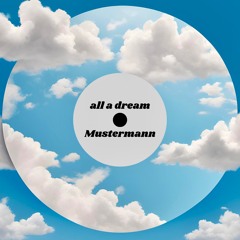 MaxMustermann - all a dream